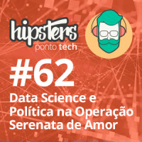 Data Science e Política na Operação Serenata de Amor – Hipsters #62