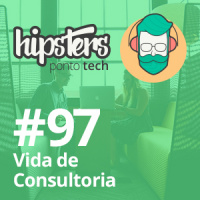 Vida de Consultoria – Hipsters #97