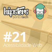 Acessibilidade web – Hipsters #21