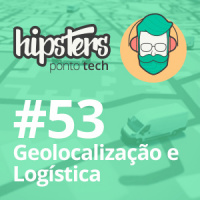 Geolocalização e Logística – Hipsters #53