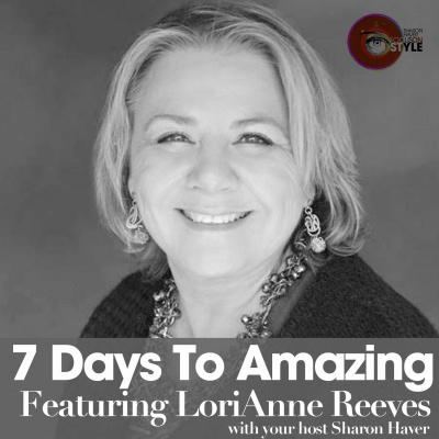 7 Days To Amazing Podcast With Sharon Haver