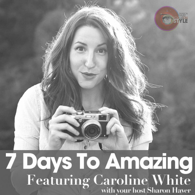 7 Days To Amazing Podcast With Sharon Haver