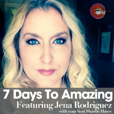 7 Days To Amazing Podcast With Sharon Haver