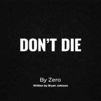 Review of DONT DIE by Bryan Johnson