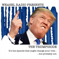 Weasel_Radio_Trumpisode