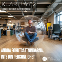 Ändra förutsättningarna, inte din personlighet