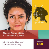 EP 188: Abuse Prevention  Consent Culture with Rosalia Rivera of Consent Parenting