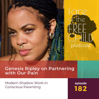 Ep 182: Genesis Ripley on Partnering with Our Pain. Modern Shadow Work in Conscious Parenting