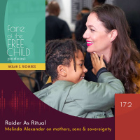Ep 172: Raider As Ritual. Melinda Alexander on mothers, sons  sovereignty