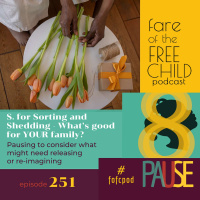 Ep 251: S. for Sorting and Shedding - What’s good for YOUR family?