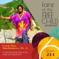EP 214: Food. Play. Mindfulness. (Pt. 3)