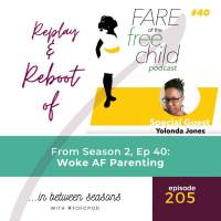 Ep 205 - Woke AF Parenting 101