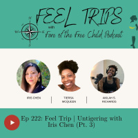 Ep 222: Feel Trip | Untigering with Iris Chen (Pt. 3)