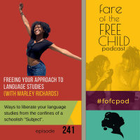 Ep 241: Freeing Your Approach to Language Studies (with Marley Richards)