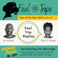 Ep 227: Feel Trip Replay | Deschooling Our Marriage
