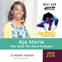 Ep 206: Aja of She Said We Shed Podcast