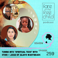 Ep 259: Tuning Into Spiritual Tech with Stori + Jasai of Alaiyo Waistbeads