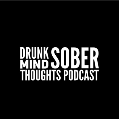 Drunk Mind Sober Thoughts