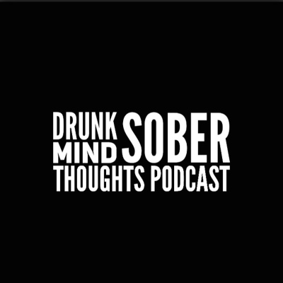 Drunk Mind Sober Thoughts