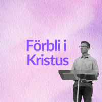 Gudstjänst: Förbli i Kristus - jag är den sanna vinstocken -7/9