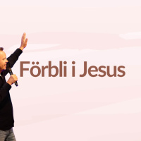 Gudstjänst: Förbli i Jesus - 24 aug