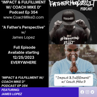 Ep: 354-A Fathers Perspective w/ James Lopez