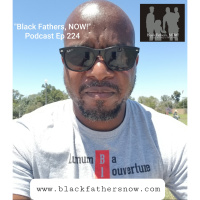 Black Fathers, NOW! Ep: 224-Make sure Your Truth is really Your Truth