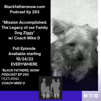 Ep: 293-Mission Accomplished: The Legacy of our Family Dog Ziggy w/ Coach Mike D