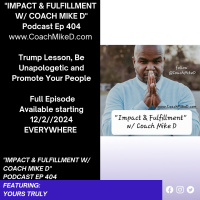 Ep: 404-Trump Lesson, Be Unapologetic and Promote your People