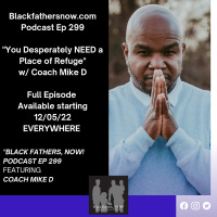 Ep: 299-You Desperately NEED a place of Refuge!!! w/ Coach Mike D
