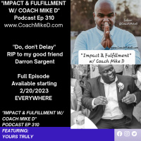 Ep: 310-Do, dont Delay RIP to my good friend Darron Sargent