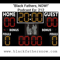 Black Fathers, NOW! Ep: 212-Wins AND Losses are both Imposters, Let me Explain...