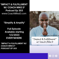 Ep: 303-Simplify  Amplify: The Mission for 2023 and beyond w/ Coach Mike D
