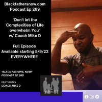 Ep: 269-Dont Let the Complexities of Life Overwhelm You w/ Coach Mike D