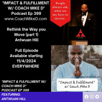 Ep: 399-Rethink the Way you Move (PART 1) w/ Antwuan Hill