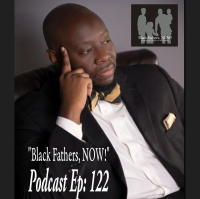 Black Fathers, NOW! Ep: 122-Blended Family Success w/ Marshall Mabry
