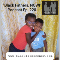 Black Fathers, NOW! Ep: 220- STOP the Negativity!