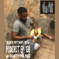 Black Fathers, NOW! Ep: 138-w/ #SquatForChange Founder and Creator Donte Palmer