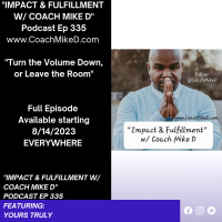 Ep: 335-Turn the Volume Down, or Get OUT!