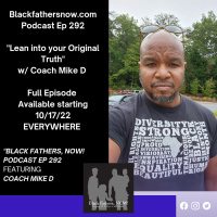 Ep: 292-Lean into Your Original Truth w/ Coach Mike D