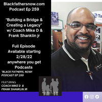 Ep: 259-Building a Bridge  Creating a Legacy w/ Frank Shanklin jr.