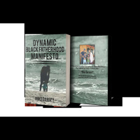 Black Fathers, NOW! Ep: 62-The Story Behind the New Book, Dynamic Black Fatherhood Manifesto