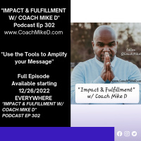 Ep: 302-Its OK to Use the Tools to Amplify your Message w/ Coach Mike D