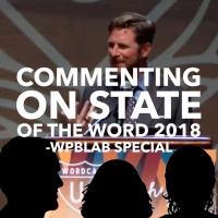 WPblab Special - Commenting on State of the Word 2018