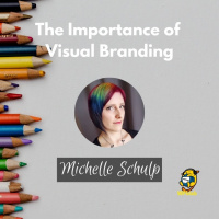The Importance of Visual Branding w/ Michelle Schulp