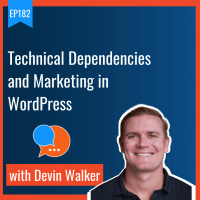 Technical Dependencies and Marketing in WordPress with Devin Walker - Smart Marketing Show