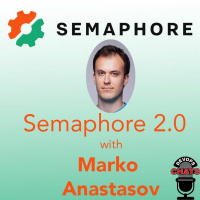 Semaphore 2.0 with Marko Anastasov