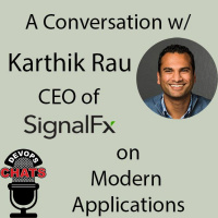 Modern Applications with SignalFX CEO Karthik Rau