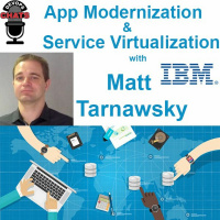 App Modernization  Service Virtualization with Matt Tarnawsky, IBM