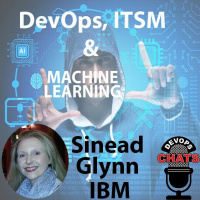DevOps, ITSM, ITIL, SRE  Machine Learning/AI w/ Sinead Glynn, IBM